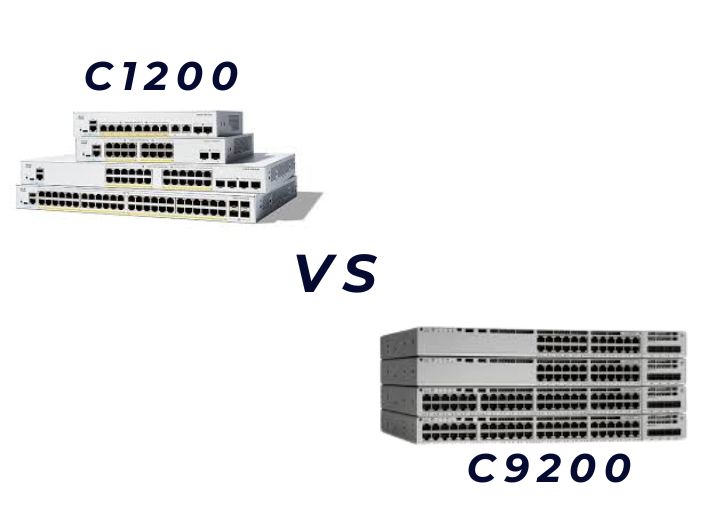 So sánh Cisco Catalyst 1200 và 9200 – Nên chọn dòng nào?