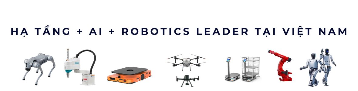 Hạ tầng + AI + Robotics Leader số 1️⃣ Việt Nam